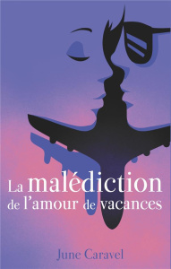 Julia Tome 1 : La malédiction de l'amour de vacances - Caravel June