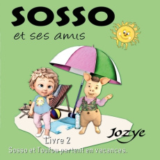 Les aventures de Sosso Tome 2 : Sosso et Toufou partent en vacances - Maillard Jozye