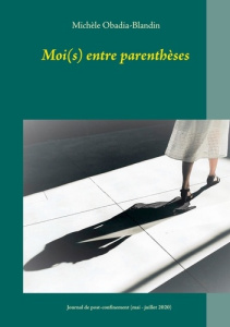Moi(s) entre parenthèses. Journal de post-confinement (mai-juillet 2020) - Obadia-Blandin Michèle