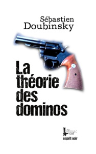 Esprit noir. Tome 4, La théorie des dominos - Doubinsky Sébastien
