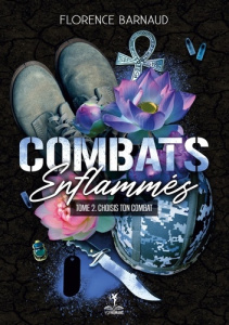 Combats Enflammés - Tome 2. Choisis ton combat - Barnaud Florence