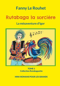 Rutabaga la sorcière Tome 1 : La mésaventure d'Igor - Le Rouhet Fanny