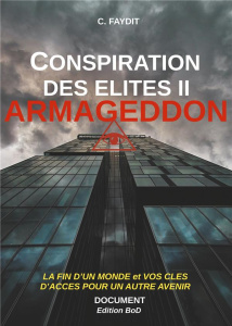 Conspiration des élites. Tome 2, Armageddon - Faydit C.
