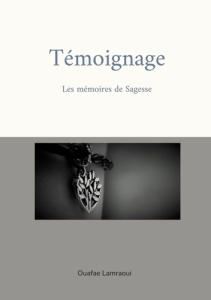 Témoignage. Les mémoires de Sagesse - Lamraoui Ouafae