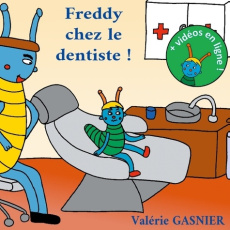 Les aventures de Freddy Tome 5 : Freddy chez le dentiste - Gasnier Valérie