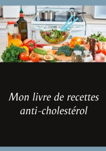 Mon livre de recettes anti-cholestérol - Menard Cédric