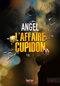 L'affaire Cupidon Tome 1 - ANGEL --