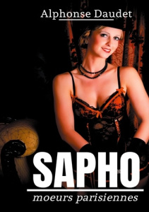 Sapho. Moeurs parisiennes - Daudet Alphonse