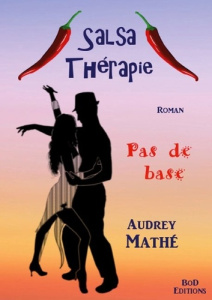 Salsa Thérapie. Tome 1, Pas de base - MATHE Audrey