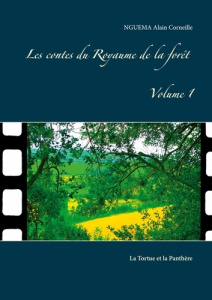Le conte du Royaume de la forêt Tome 1 : La Tortue et la Panthère - Nguéma Alain Corneille