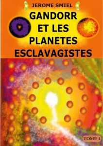 Saga Gandorr Tome 4 : Gandorr et les Planètes Esclavagistes - Smiel Jérôme