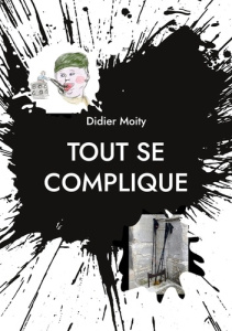 Tout se complique - Moity Didier
