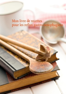 Mon livre de recettes pour les reflux gastro-oesophagiens - Menard Cédric
