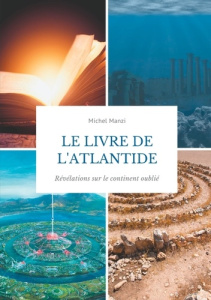 Le livre de l'Atlantide. Révélations sur le continent oublié - Manzi Michel
