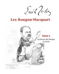 Les Rougon-Macquart Tome 1 : La Fortune des Rougon ; La Curée - Zola Emile