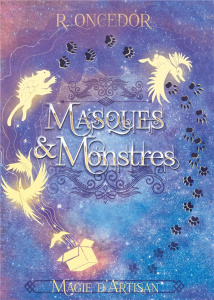 Masques et Monstres Tome 1 : Magie d'artisan - Oncedor R.