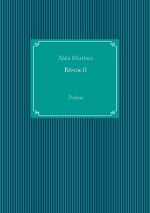Rêverie Tome 2 : Poème - Martinez Alain