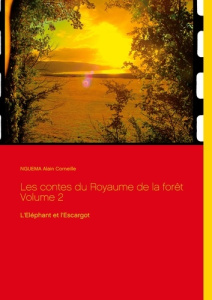 Les contes du Royaume de la forêt Tome 2 : L'Eléphant et l'Escargot - Nguéma Alain Corneille