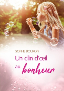 Un clin d'oeil au bonheur. Qu'il est bon de garder ses yeux d'enfant ! - Bouron Sophie