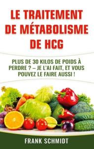 Le traitement de métabolisme de hCG. Plus de 30 kilos de poids à perdre? - Je l'ai fait, et vous pou - Schmidt Frank