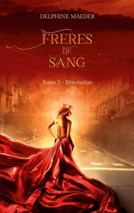Frères de Sang Tome 2 : Révolution - Maeder Delphine