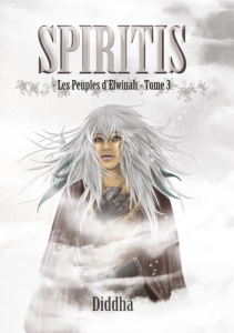 Les Peuples d'Elwinah Tome 3 : Spiritis - Diddha L.