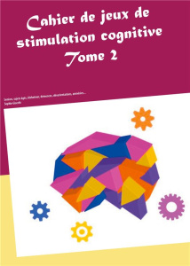 Cahier de jeux de stimulation cognitive - Sujets Alzheimer, désorientés, démences, amnésies... Tome - Giacchi Sophie