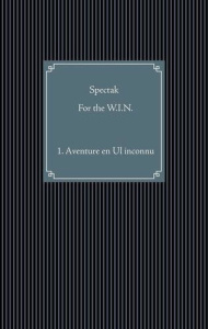 For the W.I.N. Tome 1 : Aventure en Ul inconnu - . SPECTAK