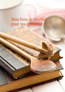 Mon livre de recettes pour ma grossesse - Menard Cédric