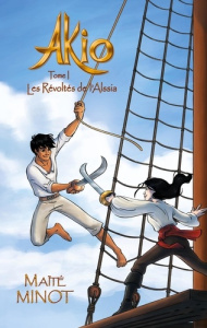 Akio Tome 1 : Les Révoltés de l'Alssia - Minot Maïté