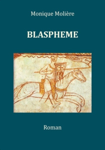 Blasphème Tome 1 - Molière Monique