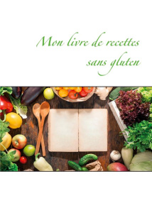 Mon livre de recettes sans gluten - Menard Cédric