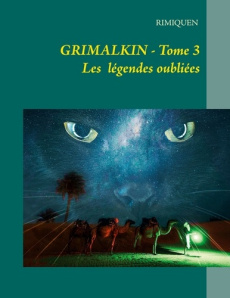 Grimalkin Tome 3 : Les légendes oubliées - RIMIQUEN