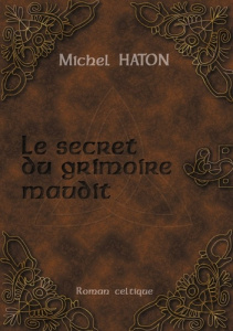 Le secret du grimoire maudit - Haton Michel