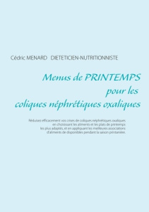 Menus de printemps pour les coliques néphrétiques oxaliques - Menard Cédric