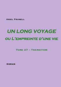 Un long voyage ou l'empreinte d'une vie Tome 27 : Transition - Prunell Ariel