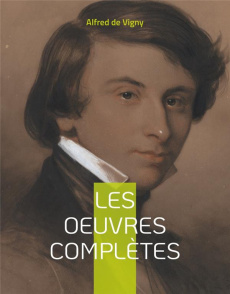 Les Oeuvres complètes. Tome 1, Journal d'un poète - Vigny Alfred de