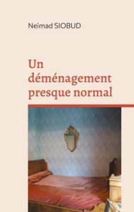 Un déménagement presque normal Tome 1 - Siobud Neimad