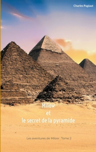 Milow, le jeune aventurier Tome 2 : Milow et le secret de la pyramide - Pagiaut Charles