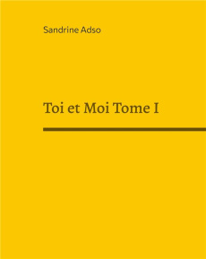 Toi et Moi Tome 1 - Adso Sandrine