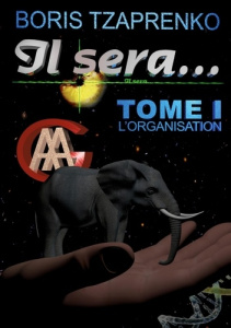 Il sera... Tome 1 : L'organisation - Tzaprenko Boris