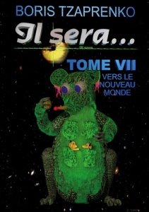 Il sera... Tome 7 : Vers le nouveau monde - Tzaprenko Boris