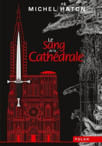 Le sang de la cathédrale - Haton Michel