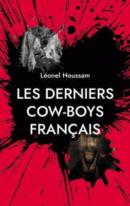 Les derniers cow-boys français - Houssam Léonel