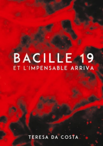 Bacille 19. Et l'impensable arriva - Da Costa Teresa