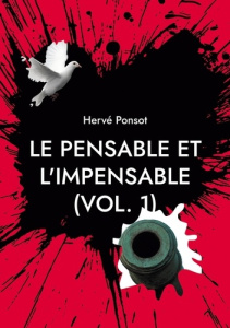 Le pensable et l'impensable. Tome 1, Chroniques du temps qui passe - Ponsot Hervé