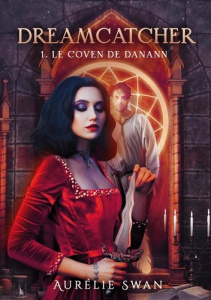 Dreamcatcher Tome 1 : Le Coven de Danann - Swan Aurélie