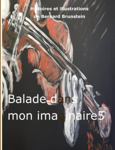 Balade dans mon imaginaire Tome 5 - Brunstein Bernard