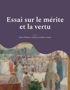 Essai sur le mérite et la vertu - Diderot Denis ; Ashley-Cooper Anthony