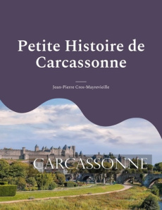 Petite Histoire de Carcassonne. Tome 2, La Vicomté - Cros-Mayrevieille Jean-pierre